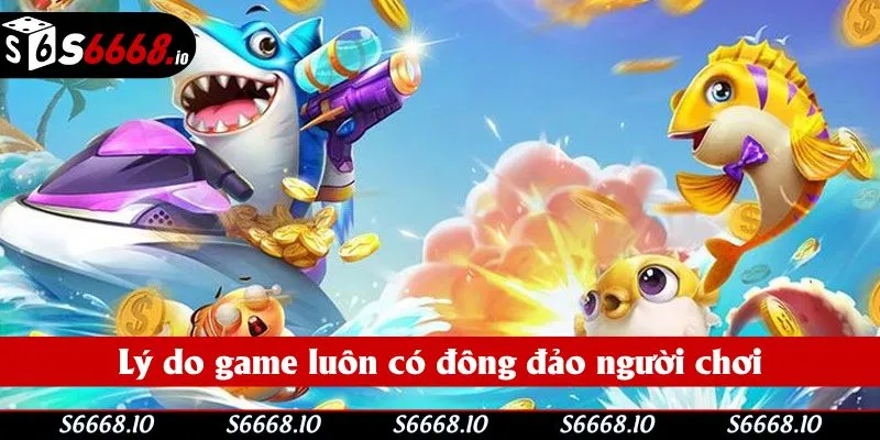 Lý do game luôn có đông đảo người chơi