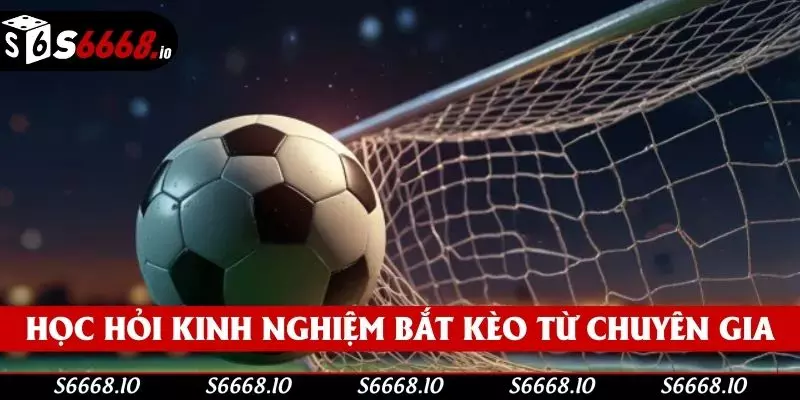 Học hỏi kinh nghiệm bắt kèo 3/4 từ chuyên gia